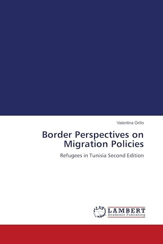 Border Perspectives on Migration Policies: Refugees in Tunisia Second Edition