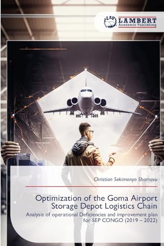 Optimization of the Goma Airport Storage Depot Logistics Chain: Analysis of operational Deficiencies and improvement plan for SEP CONGO (2019 - 2022)