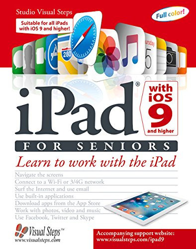 iPad With iOS 9 for Seniors: Learn to Work With the iPad with iOS 9