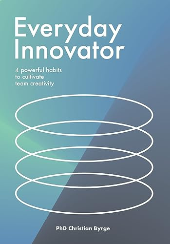 Everyday Innovator: 4 powerful habits to cultivate team creativity