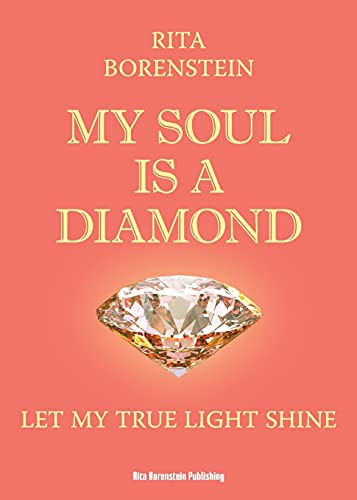 My Soul is a Diamond: Let my true light shine (Rita Borenstein Publishing, Band 2)