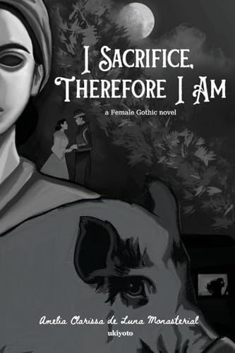 I Sacrifice, Therefore I Am | A Female Gothic novel