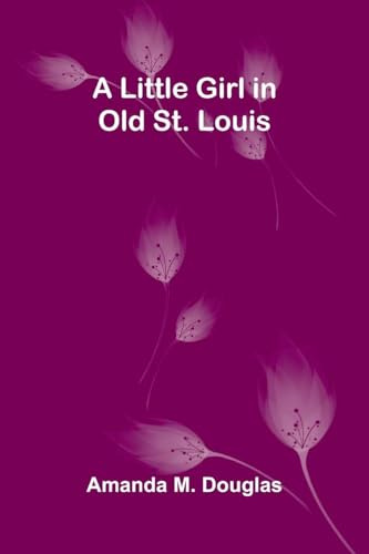 A Little Girl in Old St. Louis