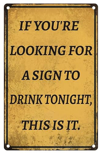 If You're Looking for a Sign to Drink Tonight This is it, lustige Metallschilder für Garage, Man Cave Bar, Zuhause, Schlafzimmer, Wanddekoration, Blechschilder, 20 x 30 cm