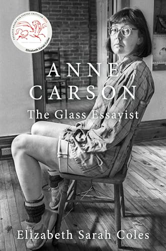 Anne Carson: The Glass Essayist