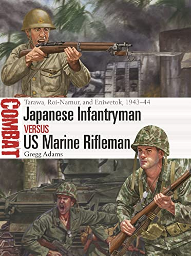Japanese Infantryman vs US Marine Rifleman: Tarawa, Roi-Namur, and Eniwetok, 1943–44: 75 (Combat)