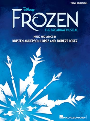 Disney's Frozen - The Broadway Musical: Vocal Selections - the Broadway Musical