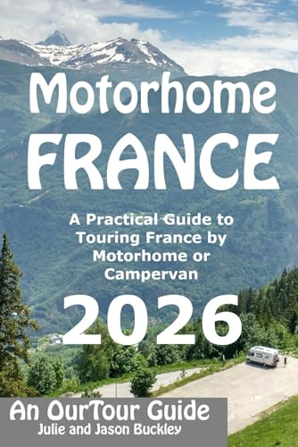 Motorhome France - An OurTour Guide: A Practical Guide to Touring France by Motorhome or Campervan (Motorhome & Campervan Travel UK & Europe)