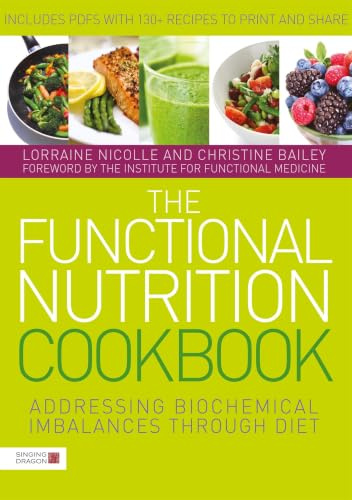 The Functional Nutrition Cookbook: Addressing Biochemical Imbalances through Diet