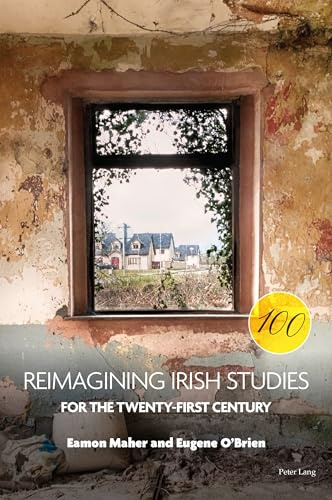 Reimagining Irish Studies for the Twenty-First Century (Reimagining Ireland, Band 100)
