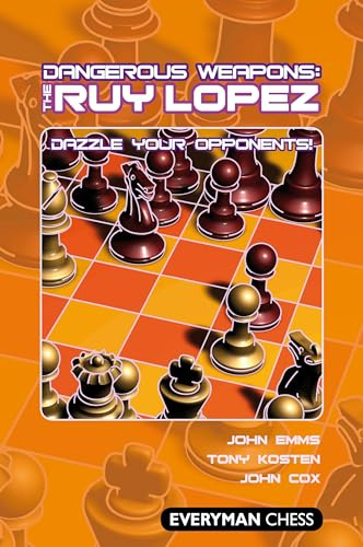 Dangerous Weapons: The Ruy Lopez: Dazzle Your Opponents!
