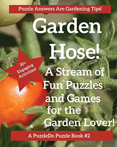 The Garden Hose: Puzzles, Games and Coloring Pages for the Gardener: Volume 2 (PuzzleDo Books)