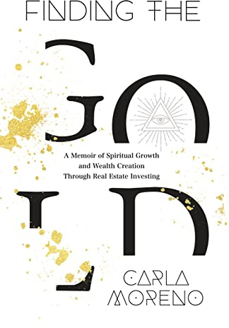 Finding the Gold: A Memoir of Spiritual Growth and Wealth Creation Through Real Estate Investing