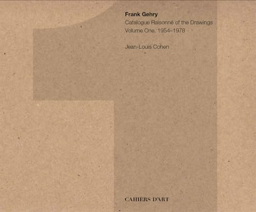 Frank Gehry: Catalogue Raisonné of the Drawings Volume One, 1954-1978