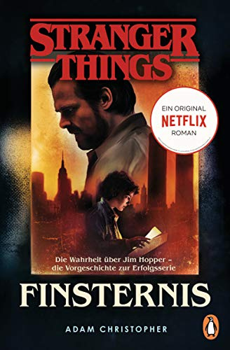 Stranger Things: Finsternis - DIE OFFIZIELLE DEUTSCHE AUSGABE – ein NETFLIX-Original: Die Wahrheit über Jim Hopper – die Vorgeschichte (Die offiziellen Stranger-Things-Romane, Band 2)