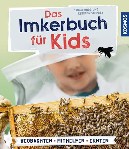 Das Imkerbuch für Kids: Mit Spaß imkern - kinderleicht