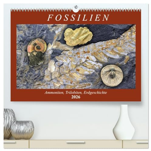 Fossilien - Ammoniten, Trilobiten, Erdgeschichte (hochwertiger Premium Wandkalender 2026 DIN A2 quer), Kunstdruck in Hochglanz: Versteinerte Tiere und Pflanzen (CALVENDO Wissenschaft)
