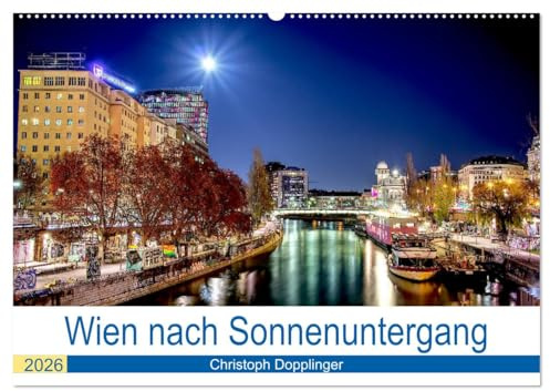 Wien nach Sonnenuntergang (Wandkalender 2026 DIN A2 quer), CALVENDO Monatskalender: Wien, so wie sich die Stadt nach Einbruch der Dunkelheit zeigt. (CALVENDO Orte)