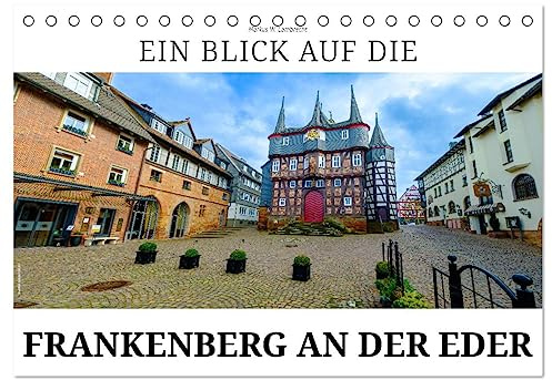 Ein Blick auf Frankenberg an der Eder (Tischkalender 2026 DIN A5 quer), CALVENDO Monatskalender: Frankenberg - die Fachwerkperle an der Eder (CALVENDO Orte)