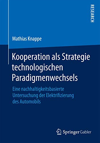 Kooperation als Strategie technologischen Paradigmenwechsels: Eine nachhaltigkeitsbasierte Untersuchung der Elektrifizierung des Automobils