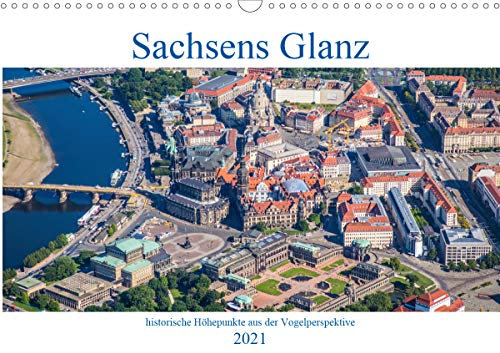 Sachsens Glanz - historische Höhepunkte aus der Vogelperspektive (Wandkalender 2021 DIN A3 quer): Luftbilder historischer Höhepunkte in und rund um Dresden (Monatskalender, 14 Seiten ) (CALVENDO Orte)