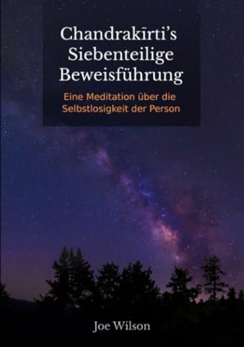 Chandrakirti’s Siebenteilige Beweisführung: Eine Meditation über die Selbstlosigkeit der Person