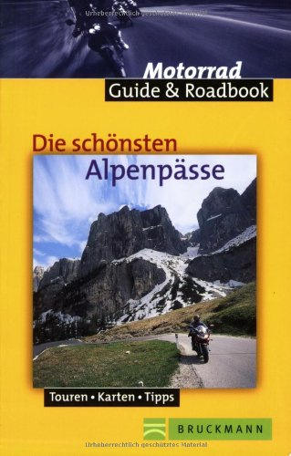 Die schönsten Alpenpässe: Touren, Karten, Tipps. In Zus.-Arb. m. Ride on! Reisemotorrad (Motorrad Guide & Roadbook)