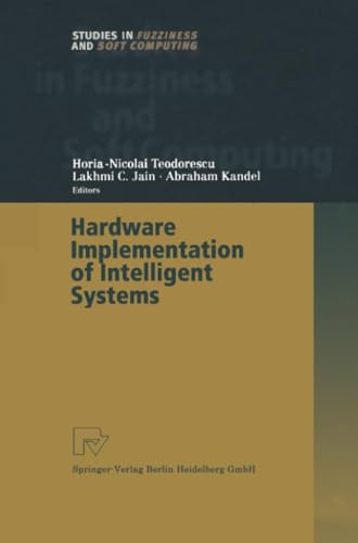 Hardware Implementation of Intelligent Systems (Studies in Fuzziness and Soft Computing, Band 74)