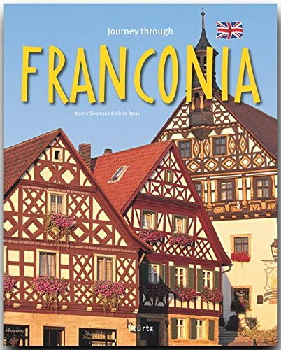 Journey through Franconia - Reise durch Franken: Ein Bildband mit über 200 Bildern auf 140 Seiten - STÜRTZ Verlag