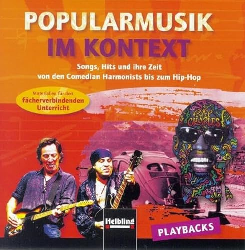 Popularmusik im Kontext. AudioCD: Songs, Hits und ihre Zeit von den Comedian Harmonists bis zum Hip-Hop. Materialien für den fächerverbindenden Unterricht. Playbacks