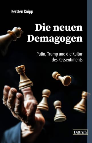 Die neuen Demagogen: Putin, Trump und die Kultur des Ressentiments