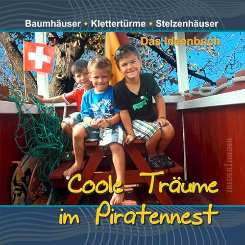 Coole Träume im Piratennest: Baumhäuser | Klettertürme | Stelzenhäuser