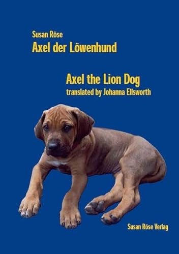 Axel der Löwenhund / Axel the Lion Dog: Ein Hundeleben / A Dog's Life. Deutsch-Englisch