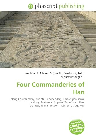 Four Commanderies of Han: Lelang Commandery, Xuantu Commandery, Korean peninsula, Liaodong Peninsula, Emperor Wu of Han, Han Dynasty, Wiman Joseon, Gojoseon, Goguryeo