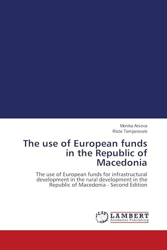 The use of European funds in the Republic of Macedonia: The use of European funds for infrastructural development in the rural development in the Republic of Macedonia - Second Edition
