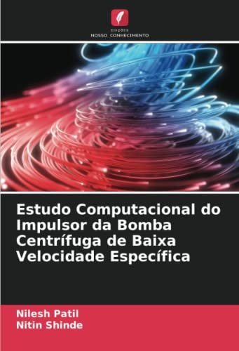 Estudo Computacional do Impulsor da Bomba Centrífuga de Baixa Velocidade Específica