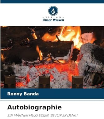 Autobiographie: EIN MÄNNER MUSS ESSEN, BEVOR ER DENKT