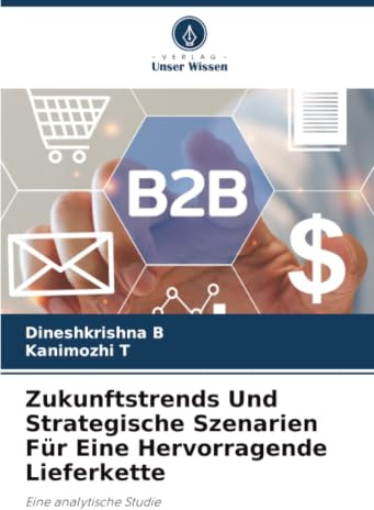 Zukunftstrends Und Strategische Szenarien Für Eine Hervorragende Lieferkette: Eine analytische Studie