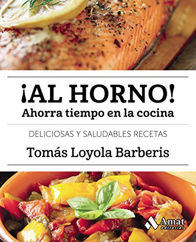 ¡Al horno!: Ahorra tiempo en la cocina (AMAT)
