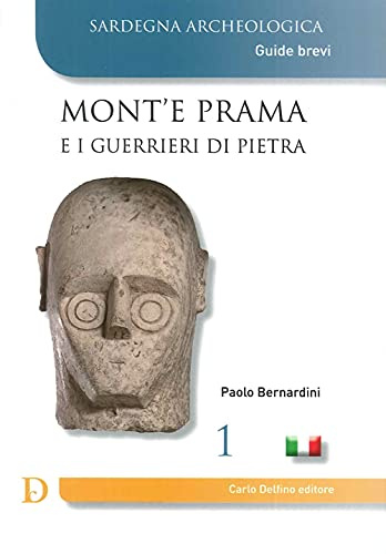 Mont'e Prama e i guerrieri di pietra (Sardegna archeologica. Guide e itinerari)