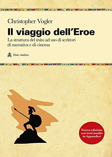 Il viaggio dell'eroe. La struttura del mito ad uso di scrittori di narrativa e di cinema (Manuali)