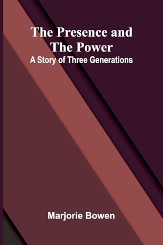 The Presence And The Power: A Story Of Three Generations