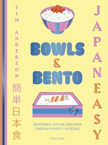 JapanEasy bowls & bento: eenvoudige Japanse gerechten voor elk moment van de dag