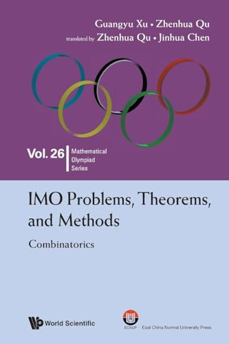 Imo Problems, Theorems, And Methods: Combinatorics (Mathematical Olympiad Series, Band 26)