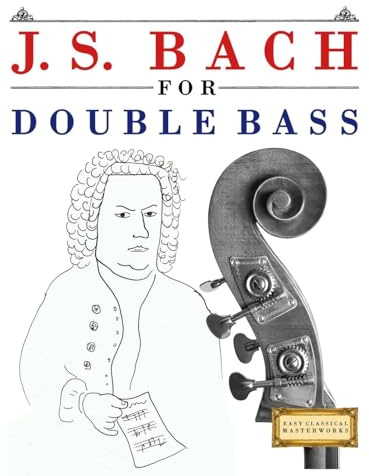 J. S. Bach for Double Bass: 10 Easy Themes for Double Bass Beginner Book