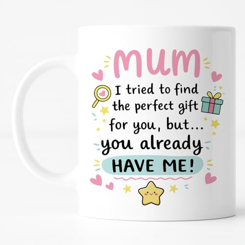 Mum Mother’s Day Gift Mug – “Mum You Already Have Me” Unique Ceramic Coffee Cup from Daughter Son, Cute Mother’s Day Present for Mom