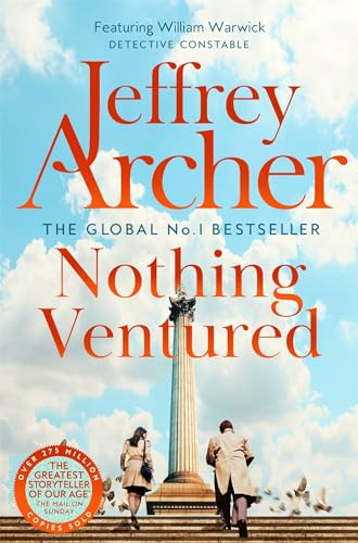 Nothing Ventured: The Pulse-Pounding First novel in the Sunday Times Bestselling William Warwick Series from International Bestselling Author Jeffrey Archer (William Warwick Novels Book 1)