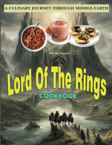 Lord Of The Rings CookBook: A Culinary Journey Through Middle Earth