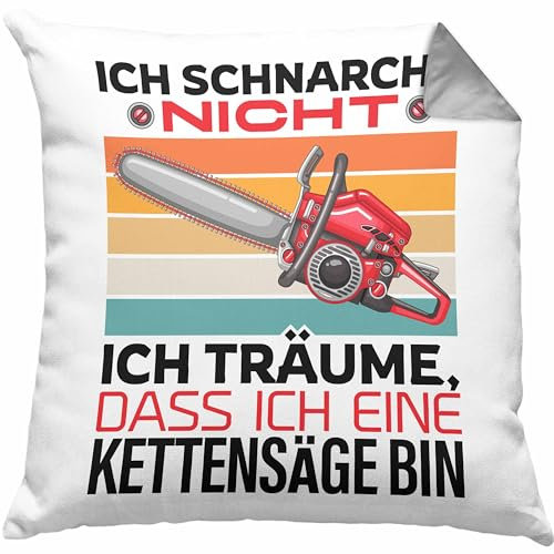 Trendation Ich Schnarche Nicht Ich Träume Kettensäge Geschenkidee Papa Opa der Schnarcht HolzarbeiterKissen mit Füllung 40x40 (Grau)