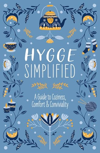 Hygge Simplified: A Guide to Scandinavian Coziness, Comfort and Conviviality (Happiness, Self-Help, Danish, Love, Safety, Change, Housewarming Gift) (English Edition)